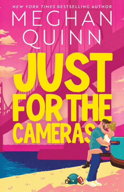 Just For The Cameras by Meghan Quinn
