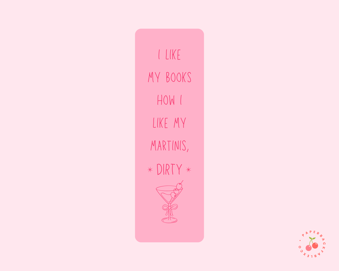 I Like My Books How I Like My Martinis, Dirty - Bookmarks
