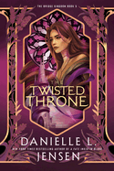 The Twisted Throne by Danielle L. Jensen