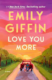 Love You More by Emily Giffin