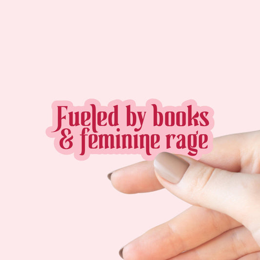 Fueled by Books and Feminine Rage Sticker