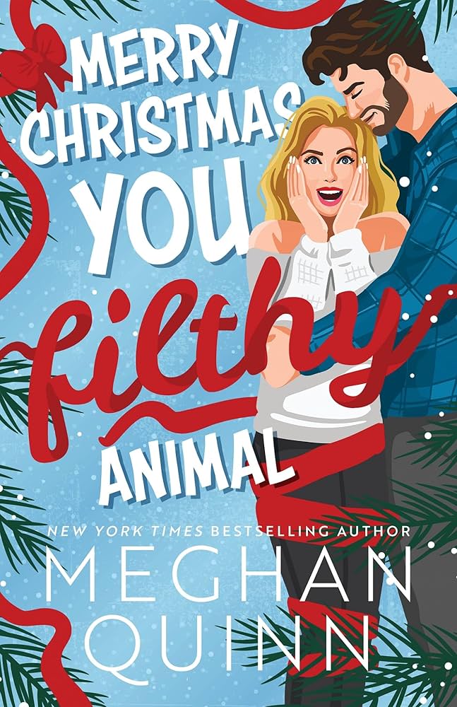 Merry Christmas, You Filthy Animal by Meghan Quinn