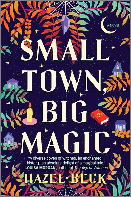 Small Town, Big Magic : A Witchy Romantic Comedy