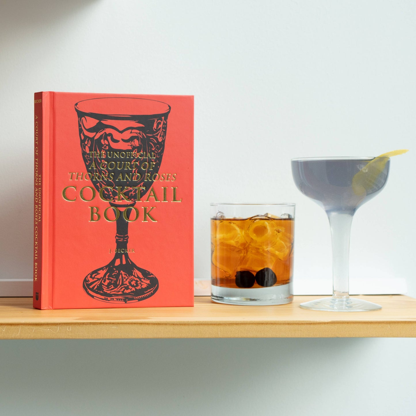 The Unofficial A Court of Thorns and Roses Cocktail Book by J.  Becker